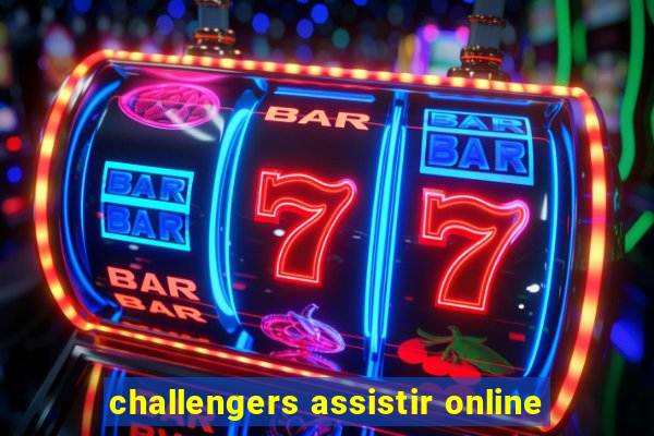 challengers assistir online